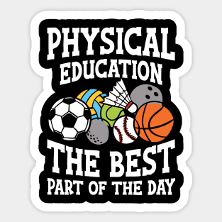 Physical Education The Best Part of the Day - P.E. teacher Sticker